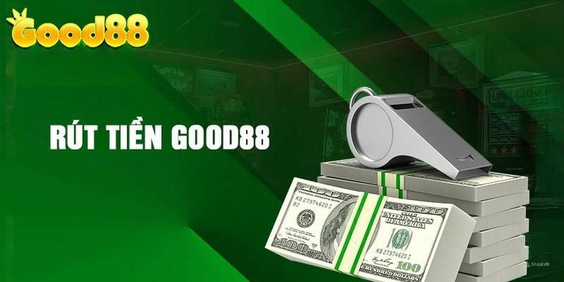 Lợi Ích Khi Rút Tiền Good88